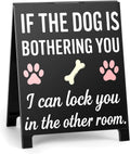 If the Dog Is Bothering You Sign Cute Dog Themed Home Office Decor Sign for Dogs Lovers Dogs Mom Dad Gag Gifts for Pet Owners Best Friends