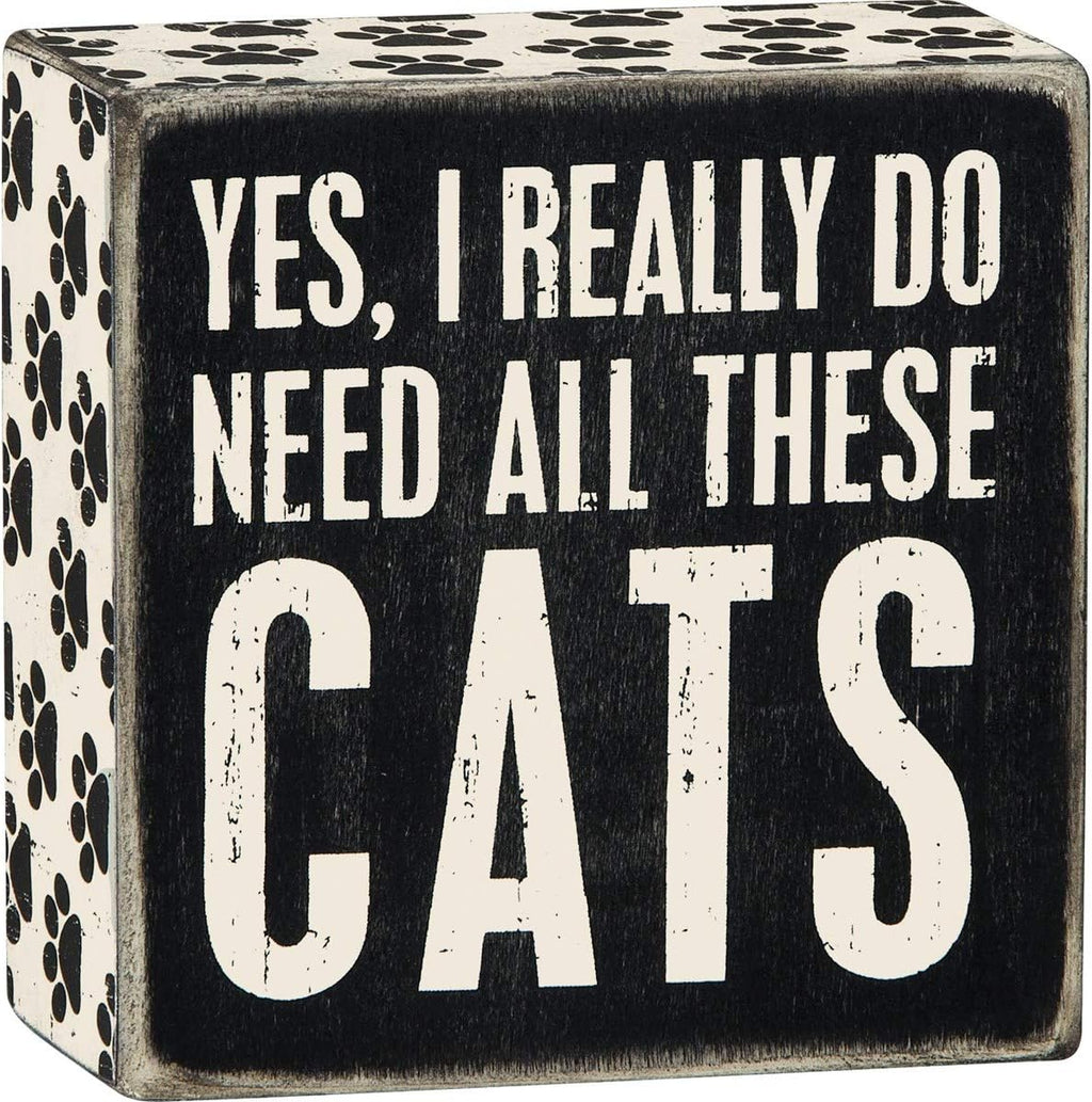 Primitives by Kathy 4" X 4" Wooden Box Sign: Yes, I Really Do Need All These Cats (23070)
